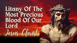 Litany of The Most Precious Blood Of Our Lord Jesus Christ