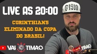 CORINTHIANS ELIMINADO DA COPA DO BRASIL! VAQUINHA PARA QUITAR A ARENA!