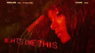 Kehlani - Nights Like This (feat. Ty Dolla $ign) [HONNE Remix] [Visualizer]