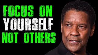 FOCUS ON YOURSELF NOT OTHERS | Denzel Washington Motivation