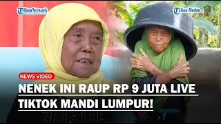 Penghasilan Nenek Rela Mandi Lumpur, Raup Rp 9 Juta dari Live Tiktok: daripada Nyangkul di Sawah