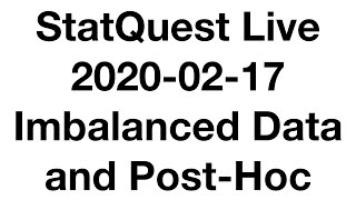 Live 2020-02-17!!! Imbalanced Data and Post-Hoc Tests