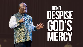 Don’t Despise God's Mercy | Archbishop Duncan-Williams