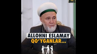 Allohni eslamay qo'yganlar