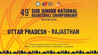 KO 25 | UTTAR PRADESH vs RAJASTHAN | BOYS | 49TH SUB JUNIOR NATIONAL BASKETBALL CHAMPIONSHIP