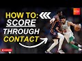 How to: Score Through Contact (Basketball Scoring Tips)