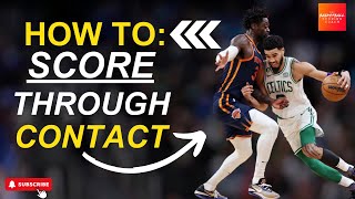 How to: Score Through Contact (Basketball Scoring Tips)