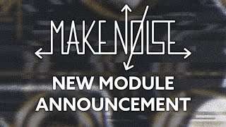 Special Announcement from Make Noise