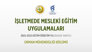 İşletmede Mesleki Eğitim, 2022-2023 Bahar Yarıyılı, Orman Mühendisliği Bölümü