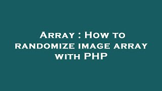 Array : How to randomize image array with PHP