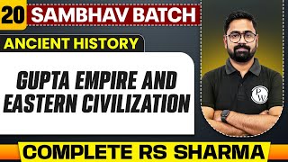 Gupta Empire and Eastern Civilization Full Chapter | RS Sharma - Chapter 20 | UPSC