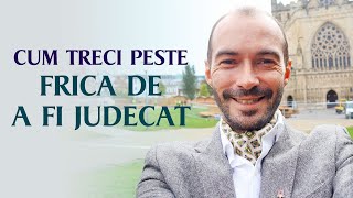 Unde duce Frica și Teama de a fi Judecat | 3 Practici să Ieșim din ea