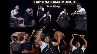 HAKUNA KAMA MUNGU  ||  Peter Mboye (Official Music Video - 4K)