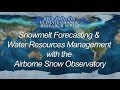 Snowmelt Forecasting & Water Resources Management with the Airborne Snow Observatory