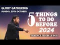 2023-10-29 - Glory Gathering - The 5 Things To Do Before 2024 - Terence Jedidiah Poh