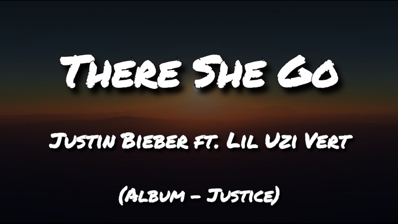 There She Go - Justin Bieber Ft. Lil Uzi Vert (Album - Justice) | RGB ...