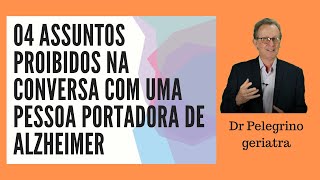 4 assuntos proibidos na conversa com uma pessoa portadora de Alzheimer