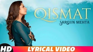 Qismat (Lyrical) ft Sargun Mehta | Ammy Virk | B Praak | Jaani | Latest Punjabi Songs 2018