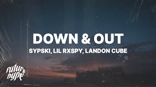 SypSki, Lil rxspy \u0026 Landon Cube - Down \u0026 Out (Lyrics)