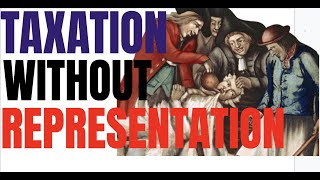 Taxation Without Representation (APUSH 3.3, Period 3)