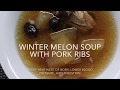 Winter Melon Soup with Pork Ribs | Simple Recipes, Simple Kitchen, Tasty Food