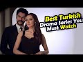 Top 7 Turkish Drama Series That You Don't Have To Miss | Turkish Series With Final English Subtitles