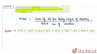 The daily wages (in ₹) of 15 workers in a factory are given below : 195, 185, 145, 155, 135, 180...