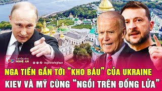 Nga tiến gần tới “kho báu” của Ukraine, Kiev và Mỹ cùng “ngồi trên đống lửa”