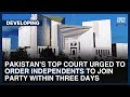 Pakistan’s Top Court Urged To Order Independents To Join Party Within Three Days | Dawn News English