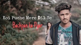 Koi Puche Mere Dil Se | Bachpan Ka Pyaar | Kumar |sad love story