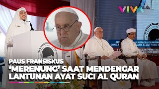 Momen Paus Fransiskus Menghayati Lantunan Ayat Al Quran Saat Dibacakan