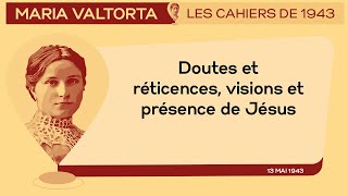 13 Mai 1943 : Doutes et réticences, visions et présence de Jésus | Les Cahiers de 1943