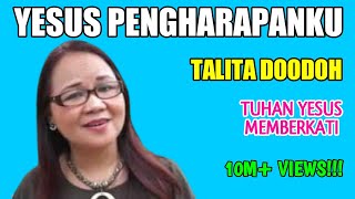 TALITA DOODOH — YESUS PENGHARAPANKU (COPYRIGHT FREE)