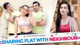 Sharing Flat With Neighbour Ft. Anushka Kaushik, Abhishek & Usmaan | Hasley India Originals!