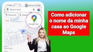 Como adicionar o nome da minha casa ao Google Maps | Um guia passo a passo