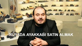 RÜYADA AYAKKABI SATIN ALMAK (Rüya tabirleri, Rüya yorumu, Rüya tabiri)