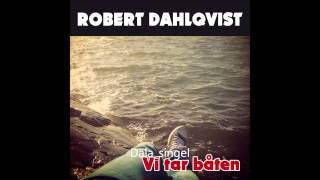 Robert Dahlqvist - Vi Tar Båten