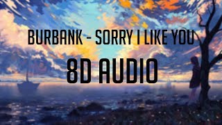 burbank – sorry i like you「 8D Audio」✔