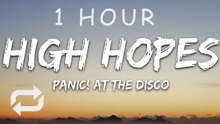[1 HOUR 🕐 ] Panic At the Disco - High Hopes (Lyrics)