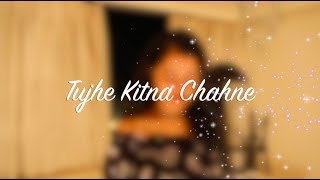 Tujhe Kitna Chahne | Kabir Singh | Female cover by Chandrani Sarma