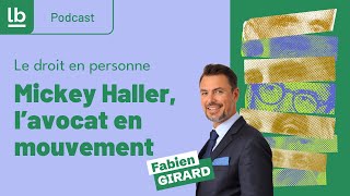 [Podcast/Le Droit en personne] Mickey Haller, l’avocat en mouvement dans The Lincoln Lawyer