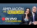 🔴 #ENVIVO AMPLIACIÓN DE NOTICIAS 27/11/2024 #ADNRPP