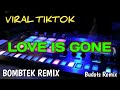 Love Is Gone | (tiktok Bomb Remix) Mr. Ronz Vlog Remix 2022