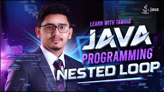 L15 | Mastering Java Loops: Nested Loop Explained Bangla Tutorial