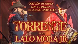 Torrente ft. Lalo Mora Jr. de Los Herederos / Corazon de Piedra, Con Tu Imagen y El ultimo Cartucho