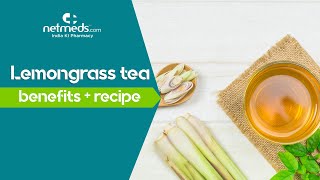 5  Incredible Benefits Of Lemongrass Tea | Lemongrass Tea Recipe