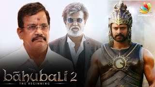 Baahubali producer inspired by Kabali's producer Kalaipuli S. Thanu | Part 2 Pre Release Business