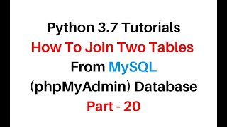 Python 3 Join Two Tables From MySQL phpMyAdmin 4.7 Database