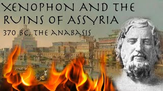 Xenophon \u0026 The Ruins of Assyria // Ancient Greek Primary Source