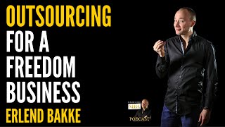 Outsourcing for a Freedom Business with Erlend Bakke